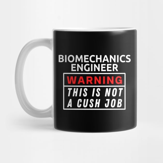 Biomechanics Engineer Warning This Is Not A Cush Job by Science Puns